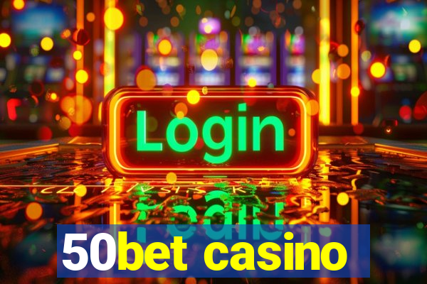 50bet casino